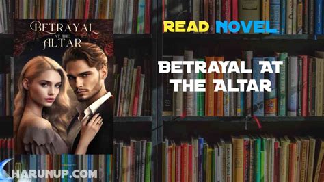 The Read Betrayal At the Altar novel by Dolores Delia has been updated to chapter Chapter 36. . Betrayal at the altar novel rachel and louis read online free download